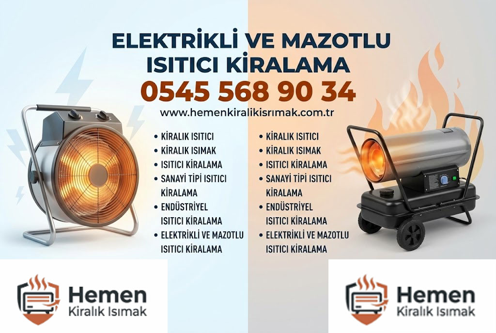 ELEKTRİKLİ VE MAZOTLU ISITICI KİRALAMA Hizmeti